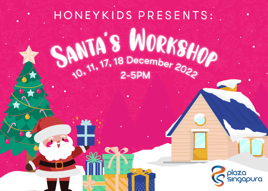 Happening THIS WEEKEND: HoneyKids Presents: Santa’s Workshop at Plaza Singapura!